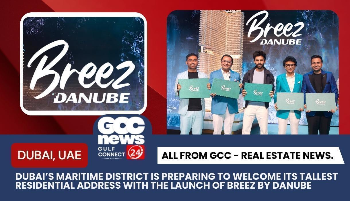 Breez by Danube to Redefine Waterfront Living as Dubai Maritime City’s Tallest Residential Tower