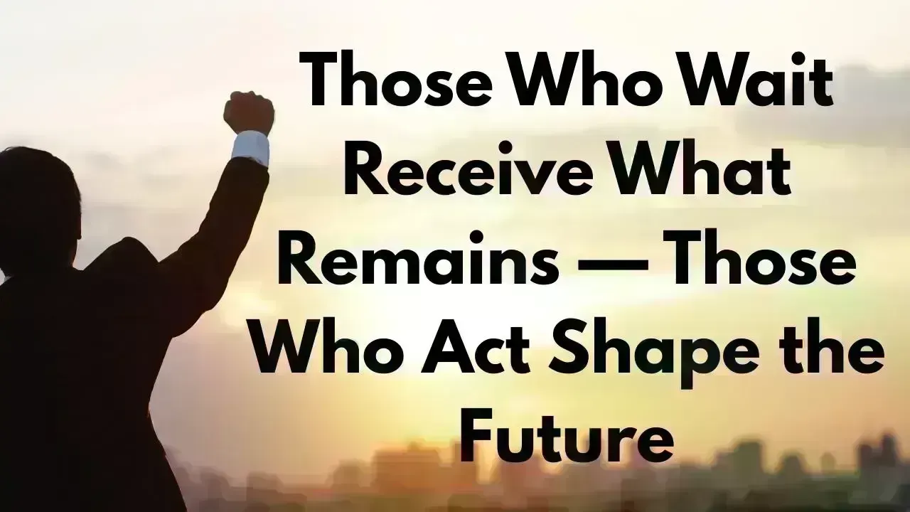 Act Now to Shape Your Future: Don't Let Opportunities Slip Away