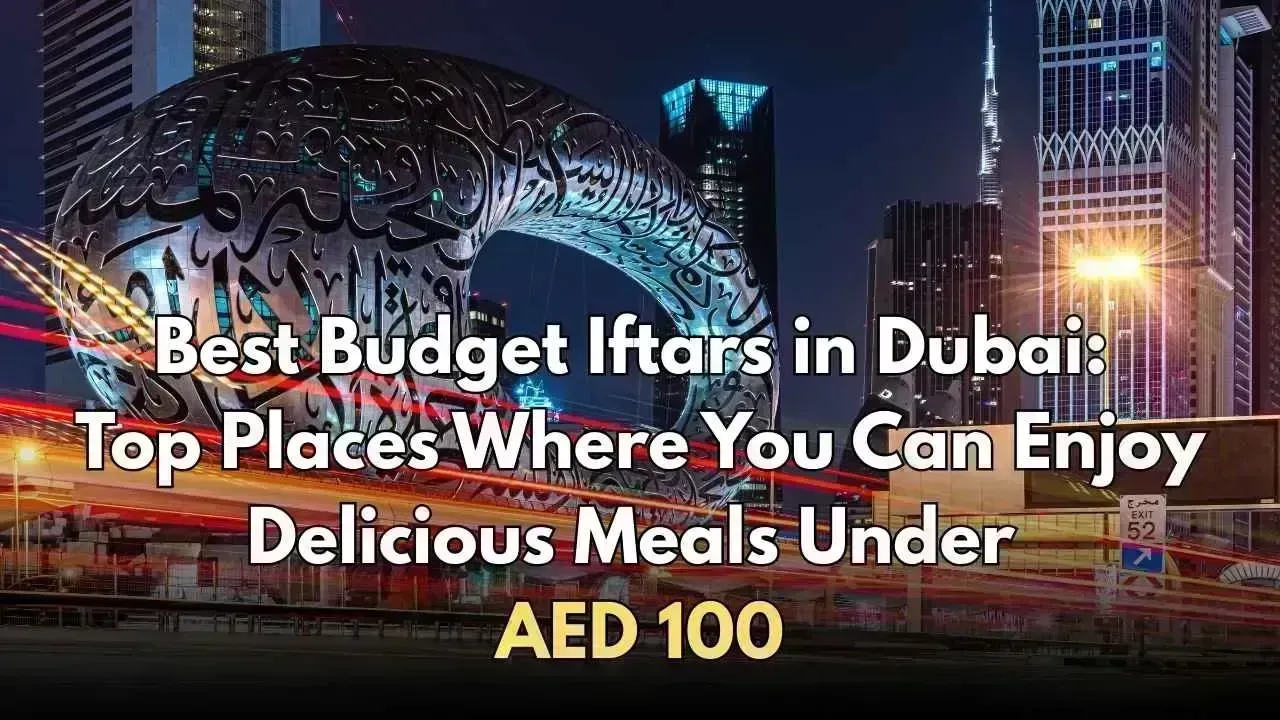 Affordable Iftar Delights in Dubai: Savor Meals for Under AED 100