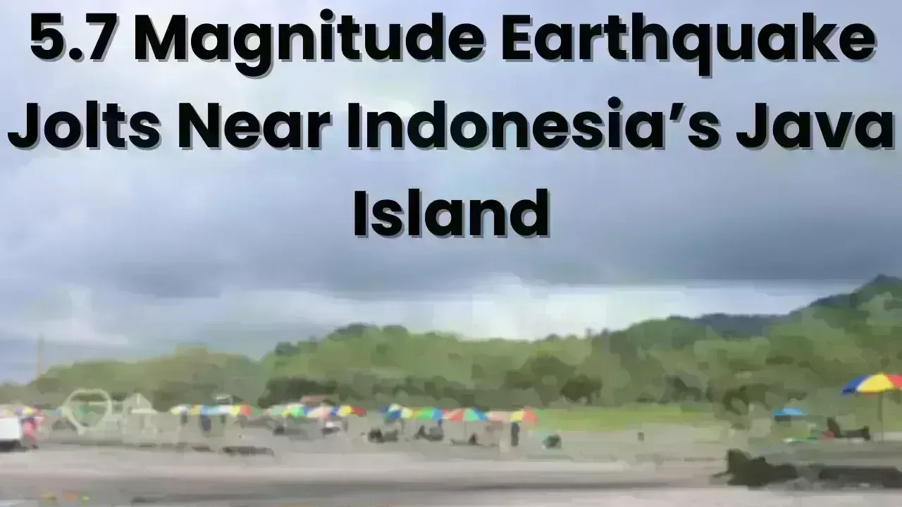 5.7 Magnitude Earthquake Hits Near Java Island, Indonesia