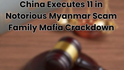 China Carries Out Executions of 11 Ming Family Members for Myanmar Scams