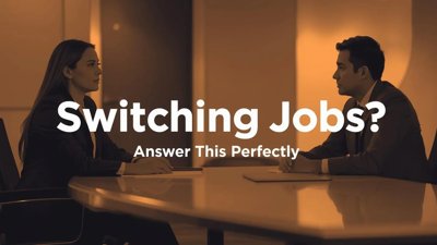 Crafting the Ideal Response: Why Do You Want to Switch Jobs?